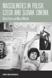 book Masculinities in Polish, Czech and Slovak Cinema: Black Peters and Men of Marble