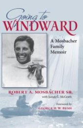book Going to Windward: A Mosbacher Family Memoir