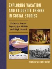 book Exploring Vacation and Etiquette Themes in Social Studies: Primary Source Inquiry for Middle and High School