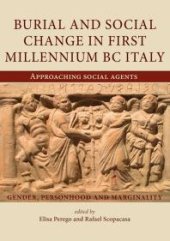 book Burial and Social Change in First Millennium BC Italy: Approaching Social Agents