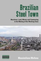 book Brazilian Steel Town: Machines, Land, Money and Commoning in the Making of the Working Class