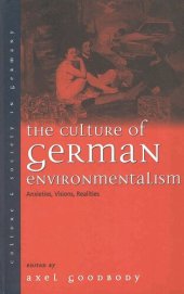 book The Culture of German Environmentalism: Anxieties, Visions, Realities