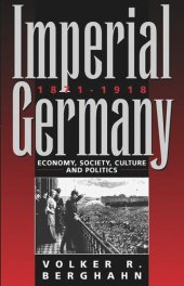 book Imperial Germany 1871-1918: Economy, Society, Culture and Politics