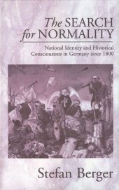 book The Search for Normality: National Identity and Historical Consciousness in Germany Since 1800