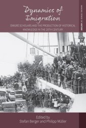 book Dynamics of Emigration: Émigré Scholars and the Production of Historical Knowledge in the 20th Century