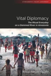 book Vital Diplomacy: The Ritual Everyday on a Dammed River in Amazonia