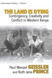 book The Land Is Dying: Contingency, Creativity and Conflict in Western Kenya