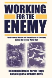 book Working for the Enemy: Ford, General Motors, and Forced Labor in Germany during the Second World War