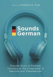 book Sounds German: Popular Music in Postwar Germany at the Crossroads of the National and Transnational