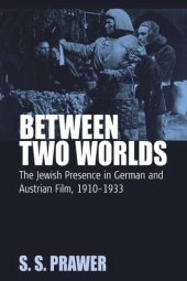 book Between Two Worlds: The Jewish Presence in German and Austrian Film, 1910-1933