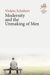 book Modernity and the Unmaking of Men