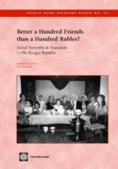 book Better a Hundred Friends than a Hundred Rubles?: Social Networks in Transition-- The Kyrgyz Republic