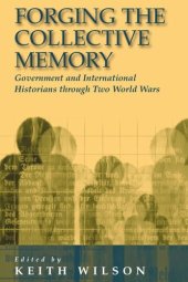 book Forging the Collective Memory: Government and International Historians through Two World Wars