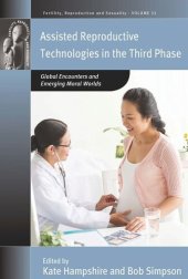 book Assisted Reproductive Technologies in the Third Phase: Global Encounters and Emerging Moral Worlds