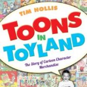 book Toons in Toyland: The Story of Cartoon Character Merchandise