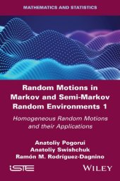 book Random Motions in Markov and Semi-Markov Random Environments 1: Homogeneous Random Motions and their Applications (Mathematics and Statistics)