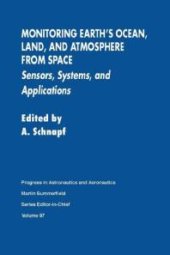 book Monitoring Earth's Ocean, Land, and Atmosphere from Space-Sensors, Systems, and Applications