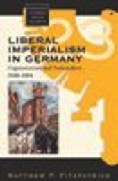 book Liberal Imperialism in Germany: Expansionism and Nationalism, 1848-1884