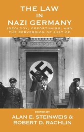 book The Law in Nazi Germany: Ideology, Opportunism, and the Perversion of Justice