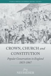 book Crown, Church and Constitution: Popular Conservatism in England, 1815-1867