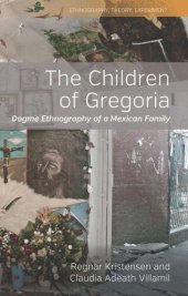 book The Children of Gregoria: Dogme Ethnography of a Mexican Family