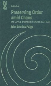 book Preserving Order Amid Chaos: The Survival of Schools in Uganda, 1971-1986