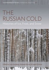 book The Russian Cold: Histories of Ice, Frost, and Snow