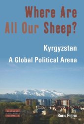 book Where Are All Our Sheep?: Kyrgyzstan, A Global Political Arena