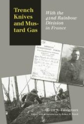 book Trench Knives and Mustard Gas: With the 42nd Rainbow Division in France