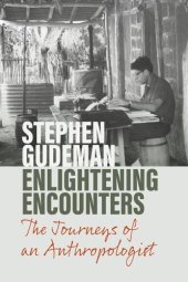 book Enlightening Encounters: The Journeys of an Anthropologist