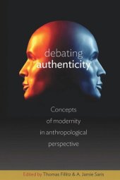 book Debating Authenticity: Concepts of Modernity in Anthropological Perspective