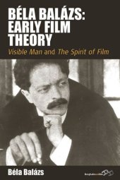 book Béla Balázs: Early Film Theory: Visible Man and The Spirit of Film