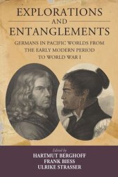 book Explorations and Entanglements: Germans in Pacific Worlds from the Early Modern Period to World War I