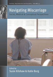 book Navigating Miscarriage: Social, Medical and Conceptual Perspectives