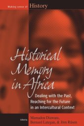 book Historical Memory in Africa: Dealing with the Past, Reaching for the Future in an Intercultural Context