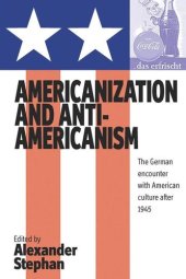 book Americanization and Anti-americanism: The German Encounter with American Culture after 1945