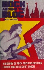 book Rock around the bloc: a history of rock music in Eastern Europe and the Soviet Union