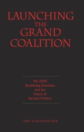 book Launching the Grand Coalition: The 2005 Bundestag Election and the Future of German Politics