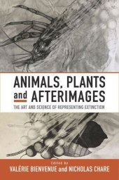 book Animals, Plants and Afterimages: The Art and Science of Representing Extinction