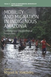 book Mobility and Migration in Indigenous Amazonia: Contemporary Ethnoecological Perspectives