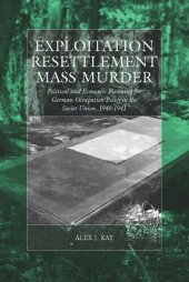 book Exploitation, Resettlement, Mass Murder: Political and Economic Planning for German Occupation Policy in the Soviet Union, 1940-1941