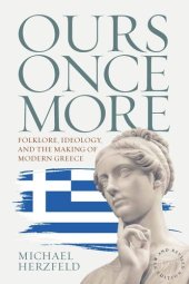 book Ours Once More: Folklore, Ideology, and the Making of Modern Greece