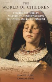 book The World of Children: Foreign Cultures in Nineteenth-Century German Education and Entertainment