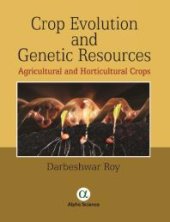 book Crop Evolution and Genetic Resources:: Agricultural and Horticultural Crops