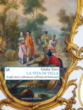 book La vita in villa. Svaghi, lussi e raffinatezze nell'Italia del Settecento