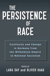 book The Persistence of Race: Continuity and Change in Germany from the Wilhelmine Empire to National Socialism