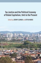 book Tax Justice and the Political Economy of Global Capitalism, 1945 to the Present