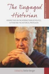 book The Engaged Historian: Perspectives on the Intersections of Politics, Activism and the Historical Profession