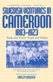 book Swedish Ventures in Cameroon, 1883-1923: Trade and Travel, People and Politics