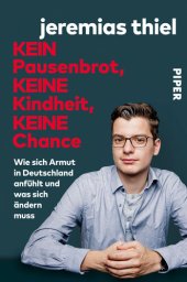 book Kein Pausenbrot, keine Kindheit, keine Chance: Wie sich Armut in Deutschland anfühlt und was sich ändern muss